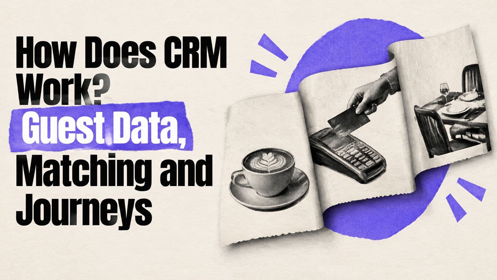 How Does CRM Work? Guest Data, Matching and Journeys